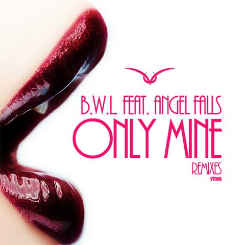 B.W.L.feat. Angel Falls - Only Mine (DreamLife Remix)