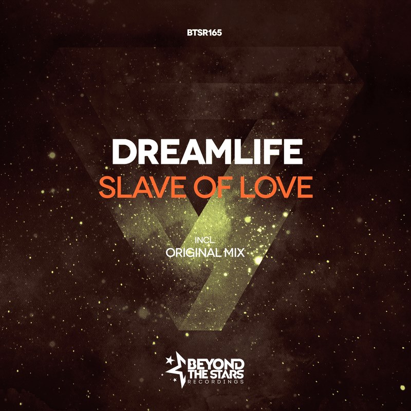 DreamLife – Slave Of Love (Original Mix)