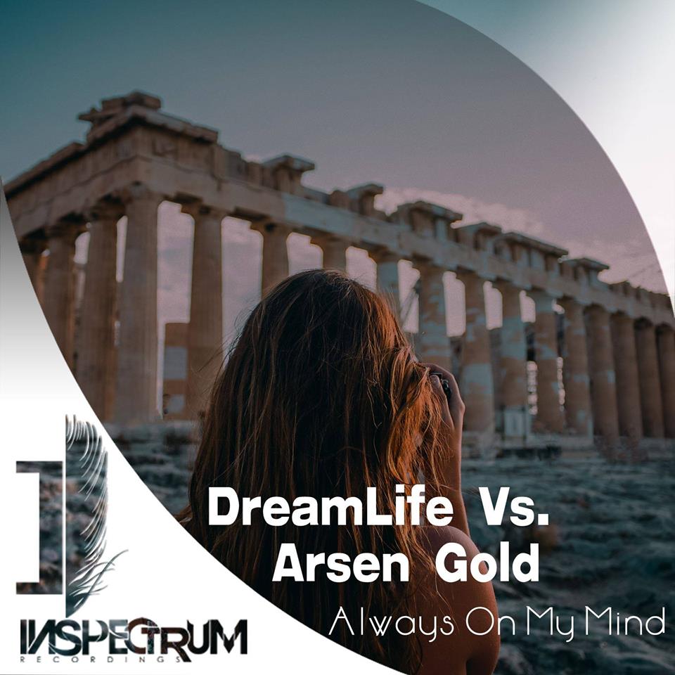 DreamLife Vs Arsen Gold – Always On My Mind (Original Mix)